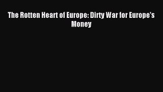 [PDF] The Rotten Heart of Europe: Dirty War for Europe's Money Download Full Ebook