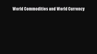 [PDF] World Commodities and World Currency Read Online