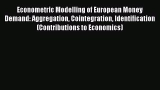 [PDF] Econometric Modelling of European Money Demand: Aggregation Cointegration Identification