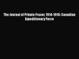 Read Books The Journal of Private Fraser 1914-1918: Canadian Expeditionary Force ebook textbooks