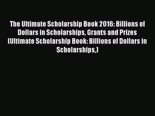 Descargar video: [PDF] The Ultimate Scholarship Book 2016: Billions of Dollars in Scholarships Grants and Prizes