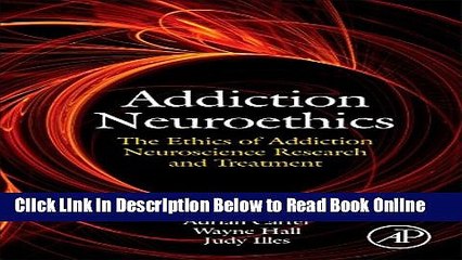 Read Addiction Neuroethics: The ethics of addiction neuroscience research and treatment  Ebook