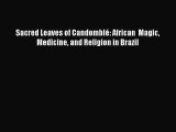 Download Books Sacred Leaves of CandomblÃ©: African  Magic Medicine and Religion in Brazil PDF