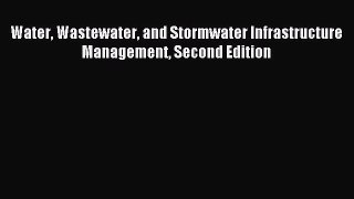 [PDF] Water Wastewater and Stormwater Infrastructure Management Second Edition Read Online
