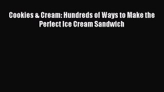 [PDF] Cookies & Cream: Hundreds of Ways to Make the Perfect Ice Cream Sandwich [Download] Online