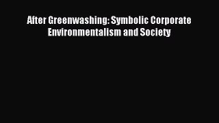 [PDF] After Greenwashing: Symbolic Corporate Environmentalism and Society Download Online
