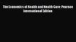 [PDF] The Economics of Health and Health Care: Pearson International Edition [Download] Full