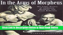 Read In the Arms of Morpheus: The Tragic History of Morphine, Laudanum and Patent Medicines  PDF