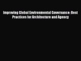 [PDF] Improving Global Environmental Governance: Best Practices for Architecture and Agency