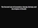 [PDF] The Second Law of Economics: Energy Entropy and the Origins of Wealth Read Full Ebook