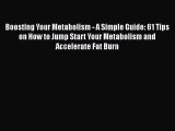 Read Boosting Your Metabolism - A Simple Guide: 61 Tips on How to Jump Start Your Metabolism