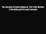 Read Books The Journals of Jeffery Amherst 1757-1763 Volume 1: The Daily and Personal Journals