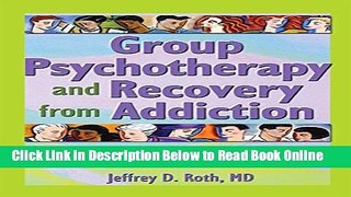 Read Group Psychotherapy and Recovery from Addiction: Carrying the Message  Ebook Free