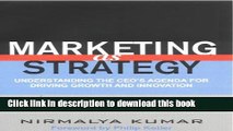 Read Marketing as Strategy: Understanding the CEO S Agenda for Driving Growth and Innovation