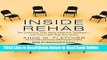 Read Inside Rehab: The Surprising Truth about Addiction Treatment---and How to Get Help That