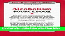 Read Alcoholism Sourcebook: Basic Consumer Health Information about Alcohol Use, Abuse,......