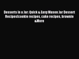 Download Video: [PDF] Desserts in a Jar: Quick & Easy Mason Jar Dessert Recipes(cookie recipes cake recipes