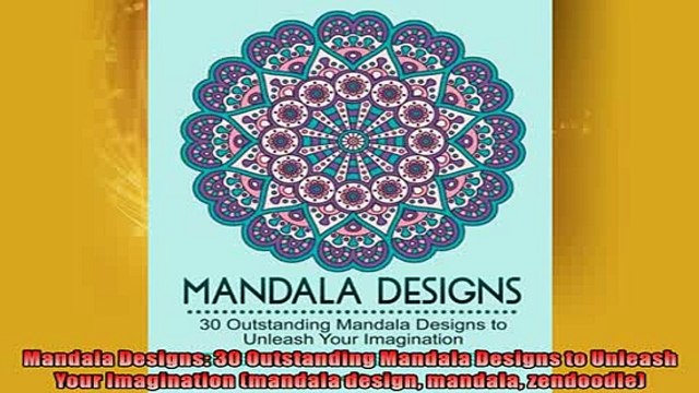 FREE DOWNLOAD Mandala Designs 30 Outstanding Mandala Designs to Unleash Your Imagination mandala FREE BOOOK ONLINE