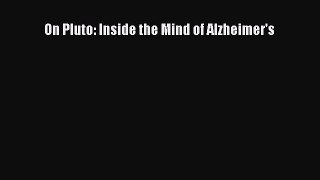 [Download] On Pluto: Inside the Mind of Alzheimer's Ebook Free