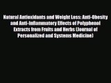 Read Natural Antioxidants and Weight Loss: Anti-Obesity and Anti-Inflammatory Effects of Polyphenol