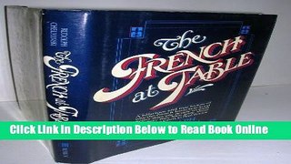 Read The French at Table: Why the French Know How to Eat Better Than Any People on Earth and How
