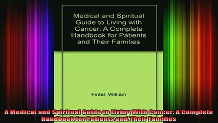 READ book  A Medical and Spiritual Guide to Living With Cancer A Complete Handbook for Patients and Full Free