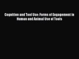 Read Cognition and Tool Use: Forms of Engagement in Human and Animal Use of Tools Ebook Free