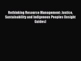 [PDF] Rethinking Resource Management: Justice Sustainability and Indigenous Peoples (Insight