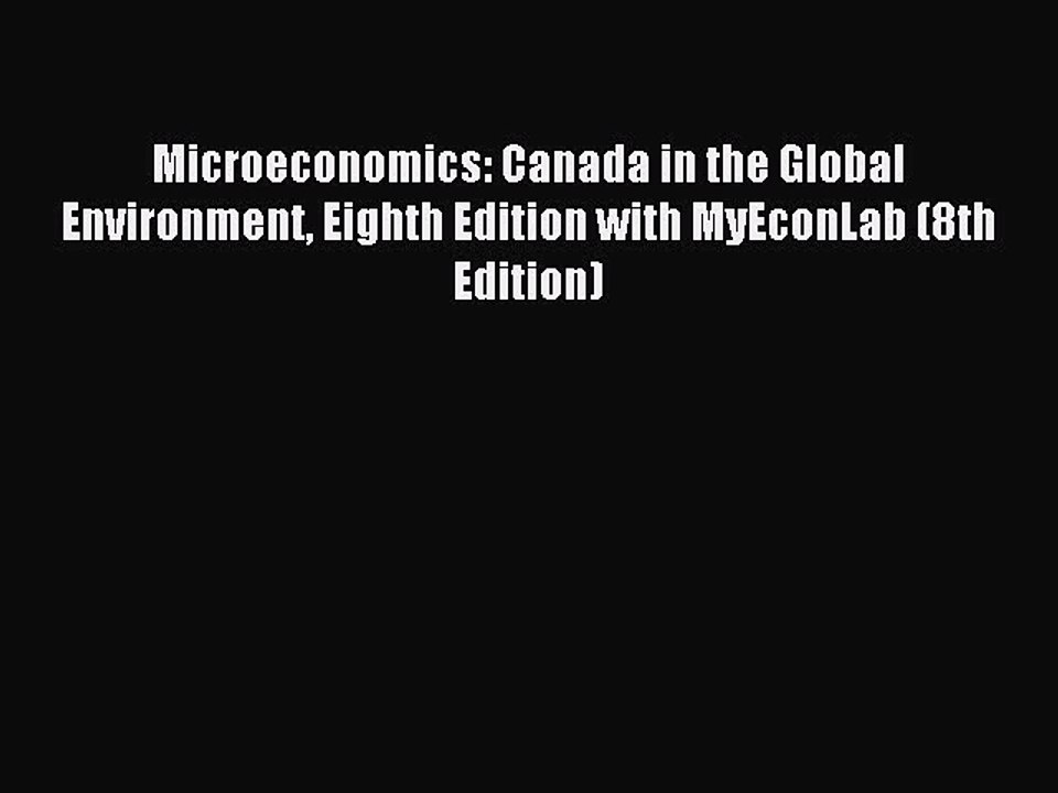 [PDF] Microeconomics: Canada in the Global Environment Eighth Edition with MyEconLab (8th Edition)