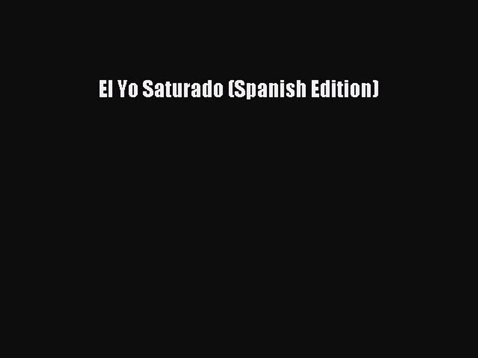 Download El Yo Saturado (Spanish Edition) Ebook Online