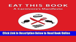 Read Eat This Book: A Carnivore s Manifesto (Critical Perspectives on Animals: Theory, Culture,