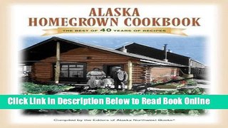 Download The Alaska Homegrown Cookbook: The Best Recipes from the Last Frontier  PDF Free