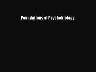 Read Foundations of Psychobiology Ebook for Free 📘