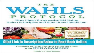 Read The Wahls Protocol: How I Beat Progressive MS Using Paleo Principles and Functional Medicine