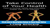 Read Take Control of Your Health: How to Quickly, Safely, and Affordably Master the Art of