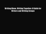 [PDF] Writing Alone Writing Together: A Guide for Writers and Writing Groups [Read] Online