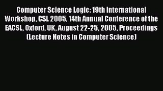 [PDF] Computer Science Logic: 19th International Workshop CSL 2005 14th Annual Conference of
