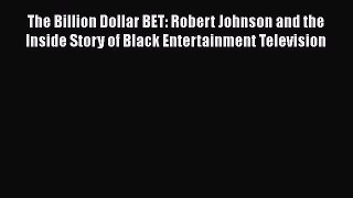 [PDF] The Billion Dollar BET: Robert Johnson and the Inside Story of Black Entertainment Television