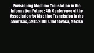 [PDF] Envisioning Machine Translation in the Information Future : 4th Conference of the Association