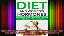 READ book  Diet and Womens Hormones How Eating Plants Can Control Your Risk of PCOS Breast Cancer Full EBook