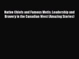 Download Books Native Chiefs and Famous Metis: Leadership and Bravery in the Canadian West