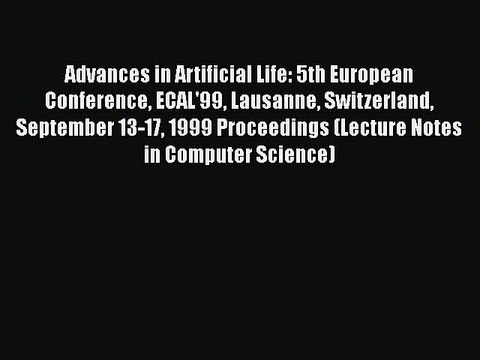 [PDF] Advances in Artificial Life: 5th European Conference ECAL'99 Lausanne Switzerland September