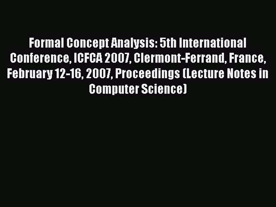 [PDF] Formal Concept Analysis: 5th International Conference ICFCA 2007 Clermont-Ferrand France