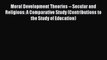 Read Moral Development Theories -- Secular and Religious: A Comparative Study (Contributions