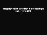 Read Books Stepping Out: The Golden Age of Montreal Night Clubs: 1925â€“1955 Ebook PDF