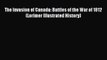Read Books The Invasion of Canada: Battles of the War of 1812 (Lorimer Illustrated History)