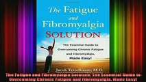 Free Full PDF Downlaod  The Fatigue and Fibromyalgia Solution The Essential Guide to Overcoming Chronic Fatigue Full Ebook Online Free