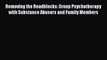 Download Removing the Roadblocks: Group Psychotherapy with Substance Abusers and Family Members