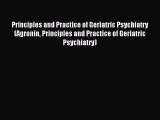 Read Principles and Practice of Geriatric Psychiatry (Agronin Principles and Practice of Geriatric