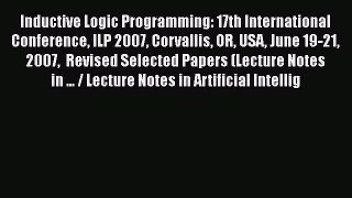 [PDF] Inductive Logic Programming: 17th International Conference ILP 2007 Corvallis OR USA